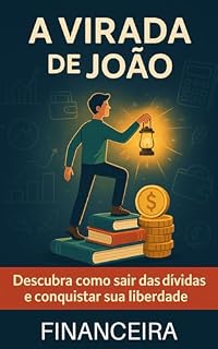 Livro A Virada de João: Da Dívida à Liberdade Financeira