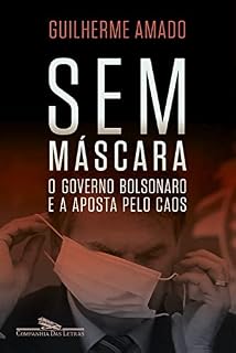 Sem máscara: O governo Bolsonaro e a aposta pelo caos