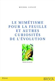 Le  mimétisme pour la feuille et autres curiosités de l'évolution
