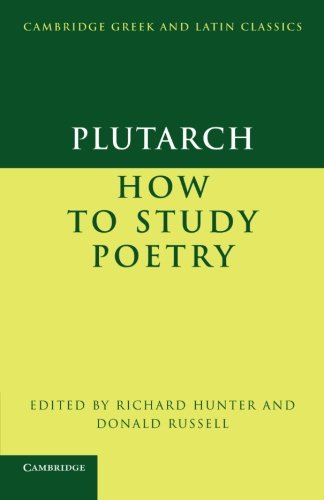 Plutarch: How to Study Poetry (De audiendis poetis) (Cambridge Greek and Latin Classics)