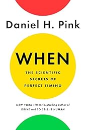When: The Scientific Secrets of Perfect Timing