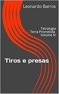 Livro Tiros e presas: Tetralogia Terra Prometida Volume IV