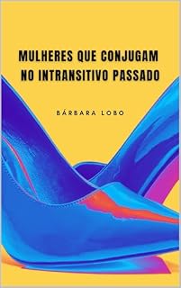 Livro Mulheres que Conjugam no Intransitivo Passado