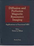 Diffusion and Perfusion Magnetic Resonance Imaging, , 0781702445