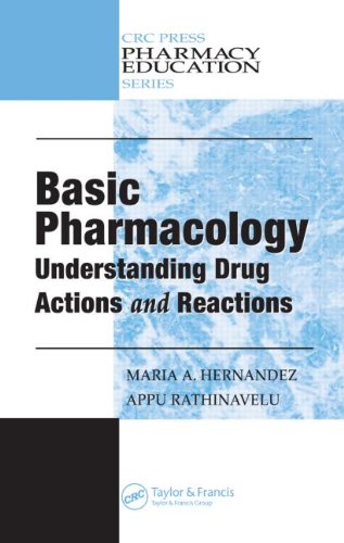 Basic Pharmacology: Understanding Drug Actions and Reactions (Pharmacy Education Series), by Maria A. Hernandez Ph.D., Appu Rathinavelu Basic Pharmacology: Understanding Drug Actions and Reactions (Pharmacy Education Series), by Maria A. Hernandez Ph.D., Appu Rathinavelu