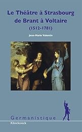 Le  théâtre à Strasbourg de S. Brant à Voltaire, 1512-1781