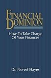 Financial Dominion: How to Take Charge of Your Finances by Dr. Norvel Hayes