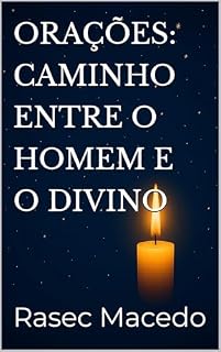 Livro ORAÇÕES: CAMINHO ENTRE O HOMEM E O DIVINO