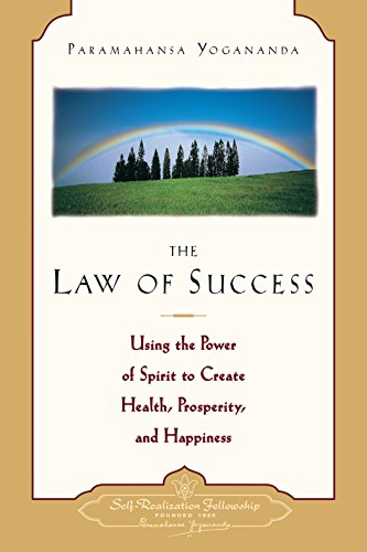 The Law of Success: Using the Power of Spirit to Create Health, Prosperity, and Happiness (Self-Realization Fellowship) by [Yogananda, Paramahansa]