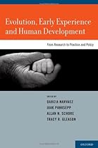 Evolution, Early Experience and Human Development: From Research to Practice and Policy