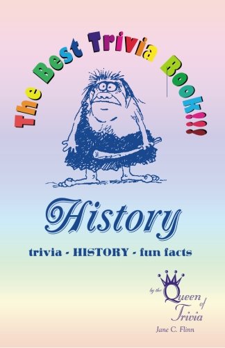 The Best Trivia Book of History!!! by Jane C. Flinn