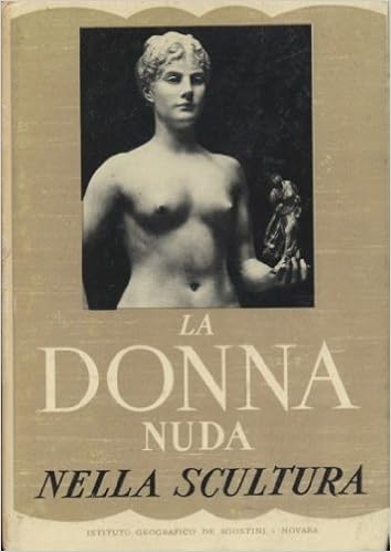 La Donna Nuda Nella Scultura Amazon Co Uk Cinotti Mya Books