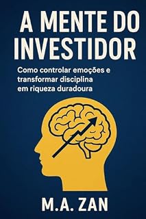 Livro A Mente do Investidor: Como controlar emoções e transformar disciplina em riqueza duradoura