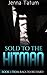 Sold To The Hitman: Book 1: From Rags To Richard (An Alpha Billionaire Romance Series)