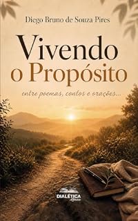 Livro Vivendo o Propósito: entre poemas, contos e orações...