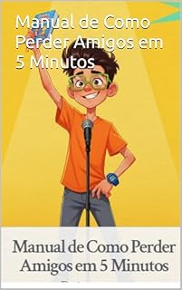 Livro Manual de Como Perder Amigos em 5 Minutos