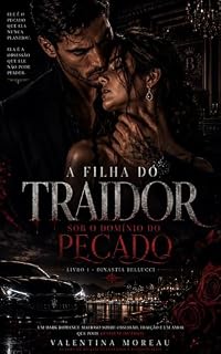 Livro A FILHA DO TRAIDOR - Sob o Dominio do Pecado: (Livro 1 - Trilogia Dinastia Bellucci )