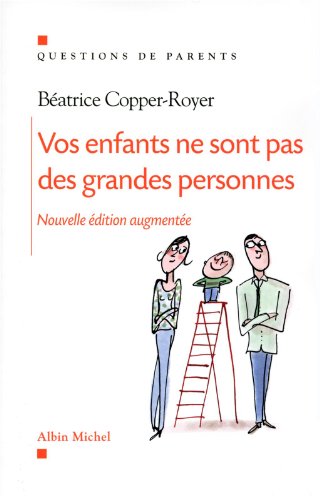 Vos Enfants Ne Sont Pas Des Grandes Personnes (Collections Psychologie) (French Edition) by Beatrice Copper-Royer