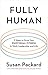 Fully Human: 3 Steps to Grow Your Emotional Fitness in Work, Leadership, and Life - Book by Susan Packard