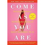 Come As You Are: Revised and Updated: The Surprising New Science That Will Transform Your Sex Life