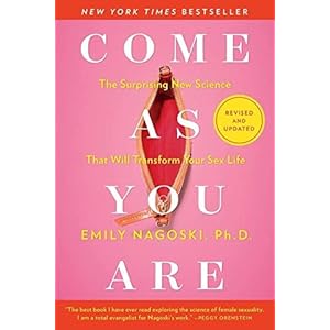 Come As You Are: Revised and Updated: The Surprising New Science That Will Transform Your Sex Life