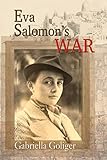 Eva Salomon's War by Gabriella Goliger