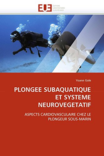 PLONGEE SUBAQUATIQUE ET SYSTEME NEUROVEGETATIF: ASPECTS CARDIOVASCULAIRE CHEZ LE PLONGEUR SOUS-MARIN (Omn.Univ.Europ.) (French Edition)