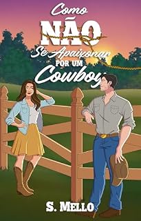 Livro Como Não Se Apaixonar Por Um Cowboy (Cowboys Possessivos Livro 1)