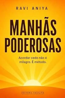 Livro Manhãs Poderosas: Acordar cedo não é milagre. É método. (RAVI ANIYA)