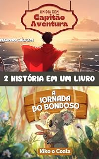 Livro A JORNADA DO BONDOSO KIKO O COALA E CAPITÃO AVENTURA: 2 HISTÓRIA EM UM LIVRO