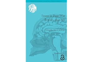 Stress in Post-War Britain, 1945–85 (Studies for the Society for the Social History of Medicine)