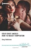 Gold Coast Angels: How to Resist Temptation - Book #4 of the Gold Coast Angels