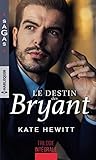 Le destin des Bryant : Une semaine pour s'aimer - Une si troublante attirance - Irrésistible tentat by