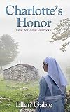 Charlotte's Honor (Great War Great Love Book 2) by Ellen Gable