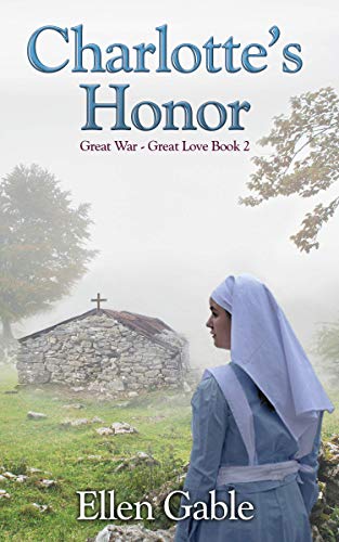 Charlotte's Honor (Great War Great Love Book 2) by Ellen Gable