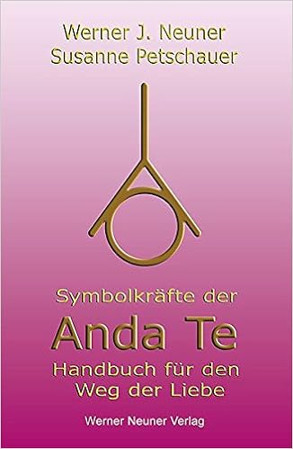 Symbolkrafte Der Anda Te Handbuch Fur Den Weg Der Liebe Amazon De Werner J Neuner Susanne Petschauer Bucher