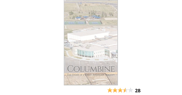Amazon Com Columbine The Story Of A Terrible American Tragedy Ebook Lewis Jeff D Kindle Store