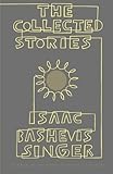 The Collected Stories of Isaac Bashevis Singer