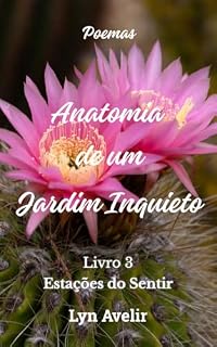 Livro Anatomia de Um Jardim Inquieto (Estações do Sentir Livro 3)