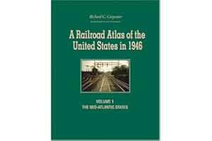 A Railroad Atlas of the United States in 1946: Volume 1: The Mid-Atlantic States (Volume 1) (Creating the North American Landscape)