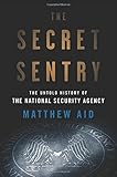 The Secret Sentry: The Untold History of the National Security Agency