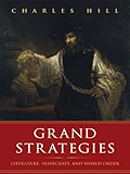 Grand Strategies: Literature, Statecraft, and World Order