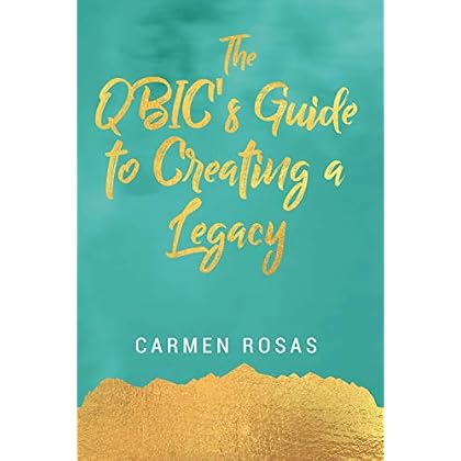 The QBIC's Guide to Creating a Legacy The QBIC's Guide to Creating a Legacy