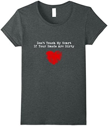 Womens Don't Touch My Heart If Your Hands Are Dirty t-shirt XL Dark Heather