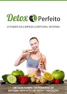 Livro DETOX PERFEITO: Finalmente uma maneira 100% Comprovada de perder peso, sem horas em academia e Dietas malucas.