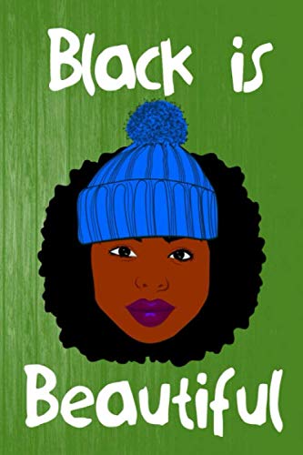 Black Is Beautiful:: African American Journal for Girls, Gifts for Afro Black Women, Natural Hair Journal Notebook, ( 6 x 9 , 110 Lined Pages)