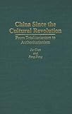 China since the Cultural Revolution : From Totalitarianism to Authoritarianism, Chen, Jie and Deng, Peng, 0275946479