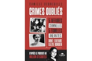 CRIMES OUBLIES : CINQ AFFAIRES CRIMINELLES, CINQ FAMILLES ANEANTIES