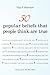 50 Popular Beliefs That People Think Are True