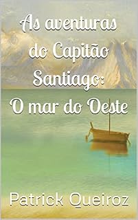 Livro As aventuras do Capitão Santiago: O mar do Oeste
